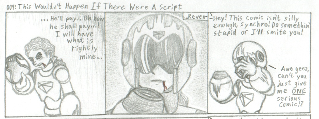 I like the way I did the face in pannel one... though the body's messed up. ^^;